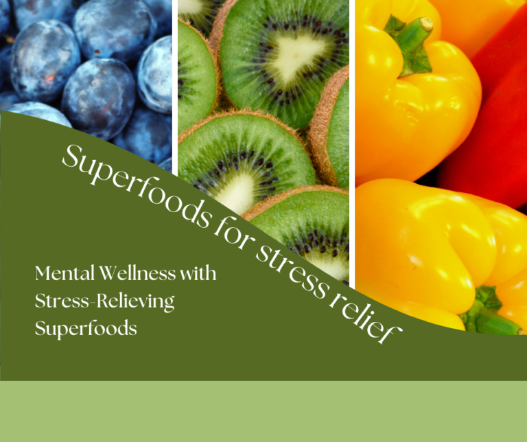 Superfoods for Stress Relief: Nourishing Your Mind and Body During Challenging Times